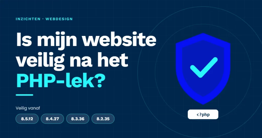 Illustratie: blauw schild met vinkje naast de vraag "Is mijn website veilig na het PHP-lek?" en de veilige PHP-versies 8.5.12, 8.4.27, 8.3.36 en 8.2.35.