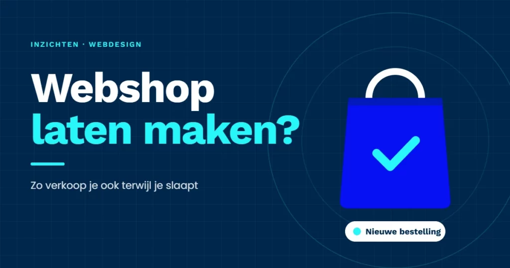 Illustratie: blauwe boodschappentas met vinkje en de melding "Nieuwe bestelling" naast de tekst "Webshop laten maken?".